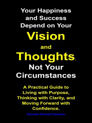 cover image of Your Happiness and Success Depend on Your Vision and Thoughts,  Not Your Circumstances